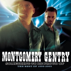 Montgomery Gentry - Something to Be Proud Of - The Best of 1999-2005